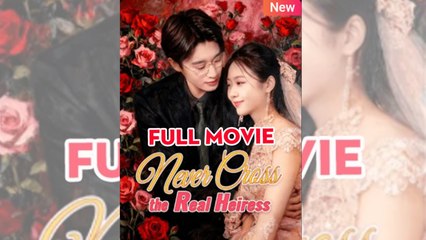 Never Cross the Real Heiress FULLMOVIE 2026 #englishsub