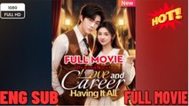 Love and Career, Having It All FULLMOVIE 2026 #englishsub