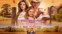 Apaixonada por um fazendeiro e pai solteiro Filme Completo
