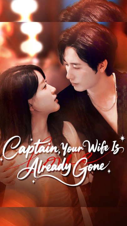 Captain Your Wife Is Already Gone [English Sub] - Short Dram