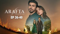 Arafta - Episodes 36-40 ✔️ (ENG SUB) | Full Episode HD