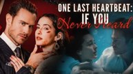One Last Heartbeat - If You Never Heard 🍿 #englishsub 🍿 🍿 🍿 - Full Episode