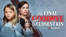 The Final Goodbye to the Closest Kin✨Full Movie