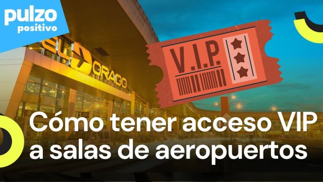 Así podría tener acceso VIP a las salas de los aeropuertos | Pulzo Positivo