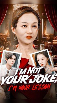 I'm Not Your Joke, I'm Your Lesson - Chinese Drama - English Sub