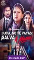 [Doblado ESP] ¡Papá, no te vayas! ¡Salva a mamá! pelicula completa