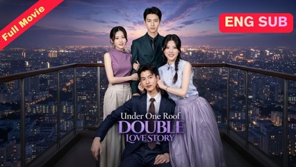 [EngSub] Under One Roof, Double Love Story