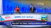 Prajurit TNI di Sumut Tewas Diduga Dianiaya Senior, Bagaimana Nasib Pelaku? | KOMPAS SIANG