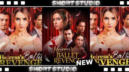 [TOP MOVIE] Heiress Ballet Revenge #moboreel #Shortstudio