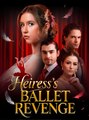 Heiress's Ballet Revenge - Drama FULL MOVIES ENGLISH SUB