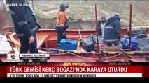Türk gemisi Kerç Boğazı güneyinde karaya oturdu, mürettebat tahliye edildi