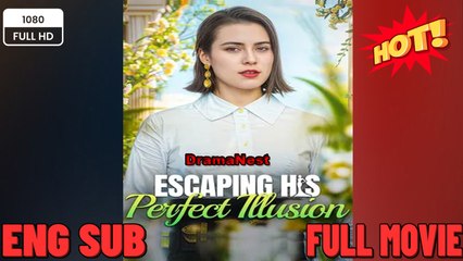 Escaping His Perfect Illusion - Full Episodes