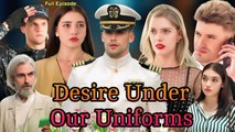 Desire Under Our Uniforms - Full Episodes