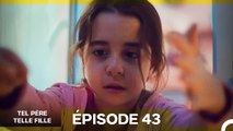 Tel Père Telle Fille Épisode 43 (Doublage en Français)