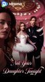 Not Your Daughter Tonight 🍿 🍿 Englishsub