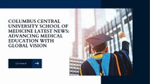 Columbus Central University School of Medicine Latest News Advancing Medical Education with Global Vision