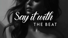 Say It with the Beat