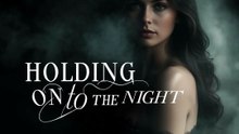 Holding on to the Night
