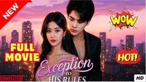 ♥️🍏💥 Exception to His Rules Chinese Drama - English Sub HOT FULL HD