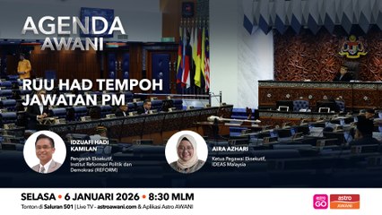 Agenda AWANI: RUU Had Tempoh Jawatan PM