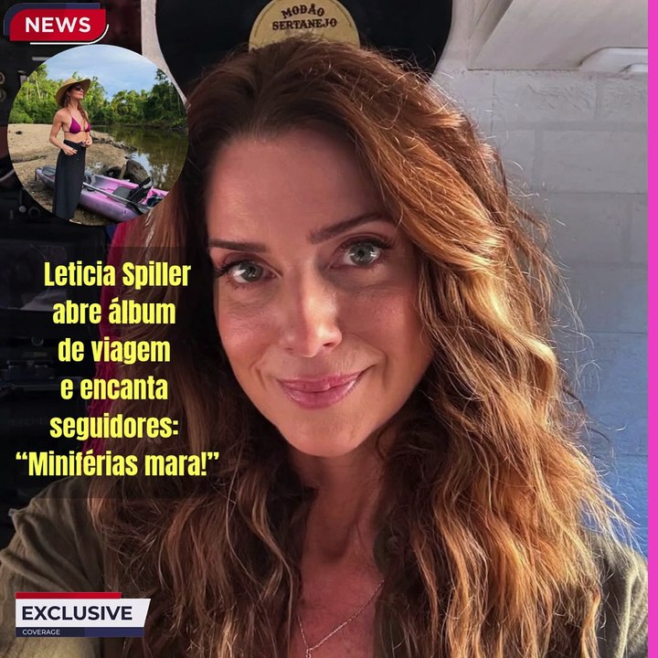 _Leticia Spiller abre álbum de viagem e encanta seguidores “Miniférias mara!”