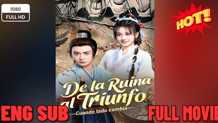 De la ruina al triunfo Cuando todo cambia (Doblado) Completo En Español