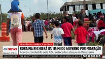 Governo vai repassar R$ 115 milhões a Roraima por migração venezuelana