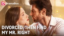 ❤️‍🔥Divorced Then Find My Mr. Right_Full Movie🌻#shortdrama #hotmovie2026