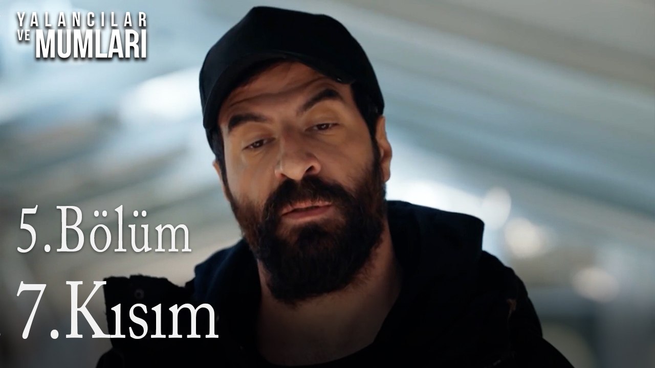 5.Bölüm 7. Kısım-Yalancılar ve Mumları