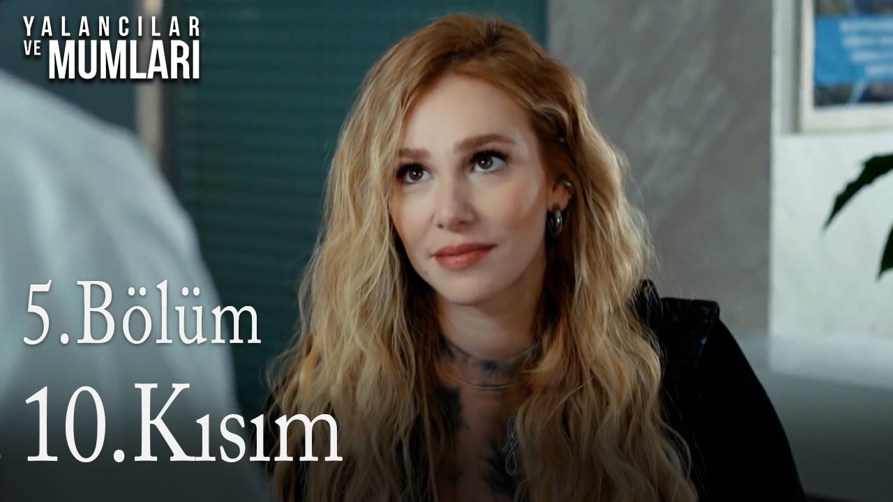 5.Bölüm 10. Kısım-Yalancılar ve Mumları