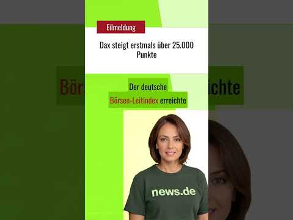 Dax steigt erstmals über 25.000 Punkte