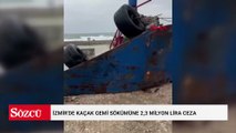 İzmir'de kaçak gemi sökümüne 2,3 milyon lira ceza