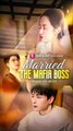 Married the Mafia Boss to Escape My Ex - Chinese Drama - English Sub