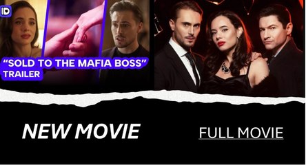 [ Hot 2026🔥] Sold to the Possessive Mafia Boss Full Movie_ MyDra