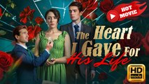 The Heart I Gave for His Life | Full Movie HD - Drama ShortFilms Hot