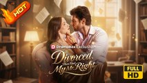 Divorced, Then Find My Mr. Right | Full Movie HD - SweetRomance Love Drama ShortFilms Hot Romantic