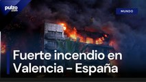 Grave incendio en Valencia dejó más de 100 familias sin hogar | Pulzo