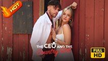 CEO and the Country Girl | Full Movie HD - Romance Sweet Romance Modern USA Contemporary All Ages CEO Independent Woman Strong-Willed Hidden Feelings Serendipity Neighbors Hidden Identity Mistaken Identity Secret Fated Lovers