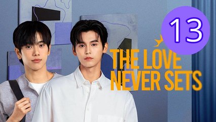 The Love Never Sets Episode 13 Engsub