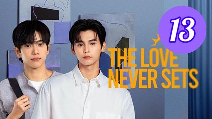 The Love Never Sets Episode 13 Engsub