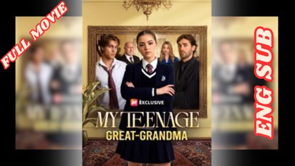 My Teenage Great Grandma Full Movie English Subtitles HD