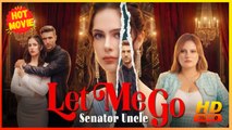 Senator Uncle, Let Me Go | Full Movie HD - Best Drama ShortFilms Hot Romance Love