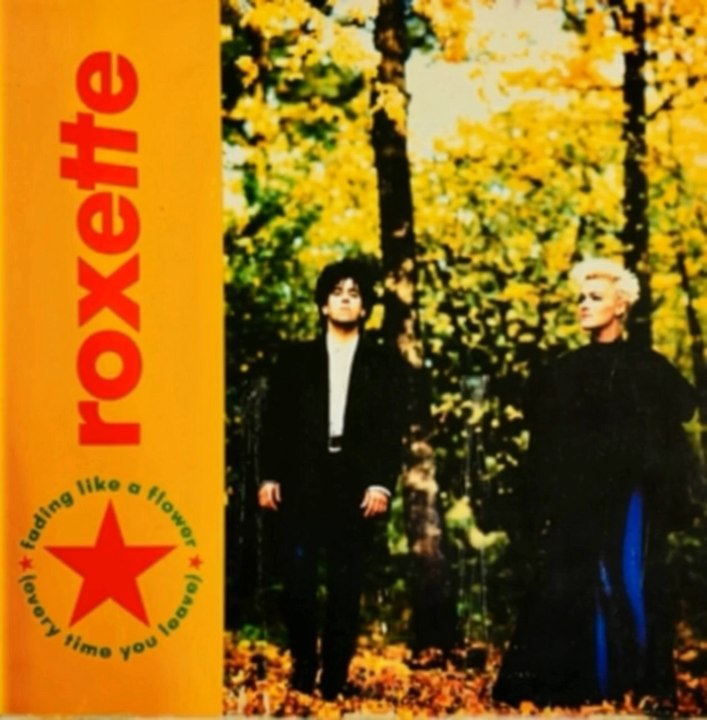 Fading Like A Flower (Every Time You Leave) - Roxette (1991)2nd single from Joyride