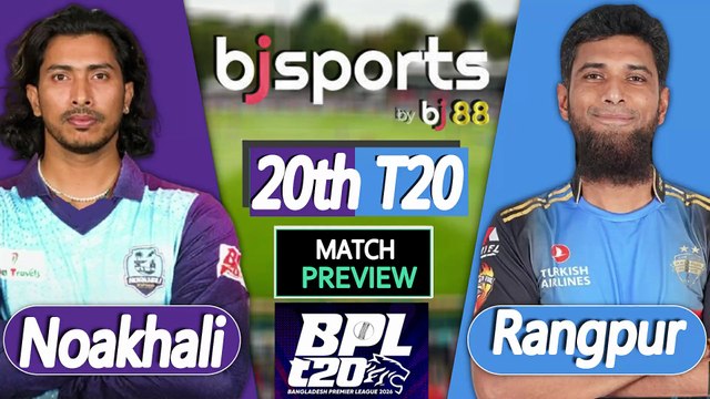 BPL 2025-26 | Noakhali Express vs Rangpur Riders 20th T20 Match Preview |