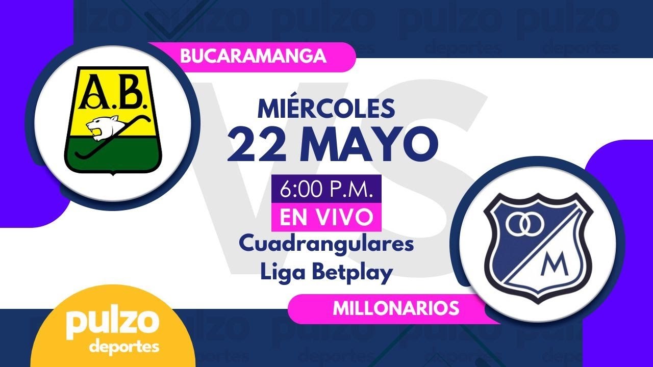 Bucaramanga vs Millonarios EN VIVO - cuadrangulares liga colombiana | Pulzo Deportes
