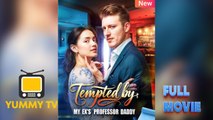 Tempted by My Ex's Professor Daddy [ SHORT DRAMA WITH HIGH QUALITY 2026 ]
