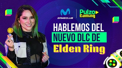 El nuevo DLC de Elden Ring | Capítulo 2 - Pulzo Gaming con Paula Dazzle 👾🎮