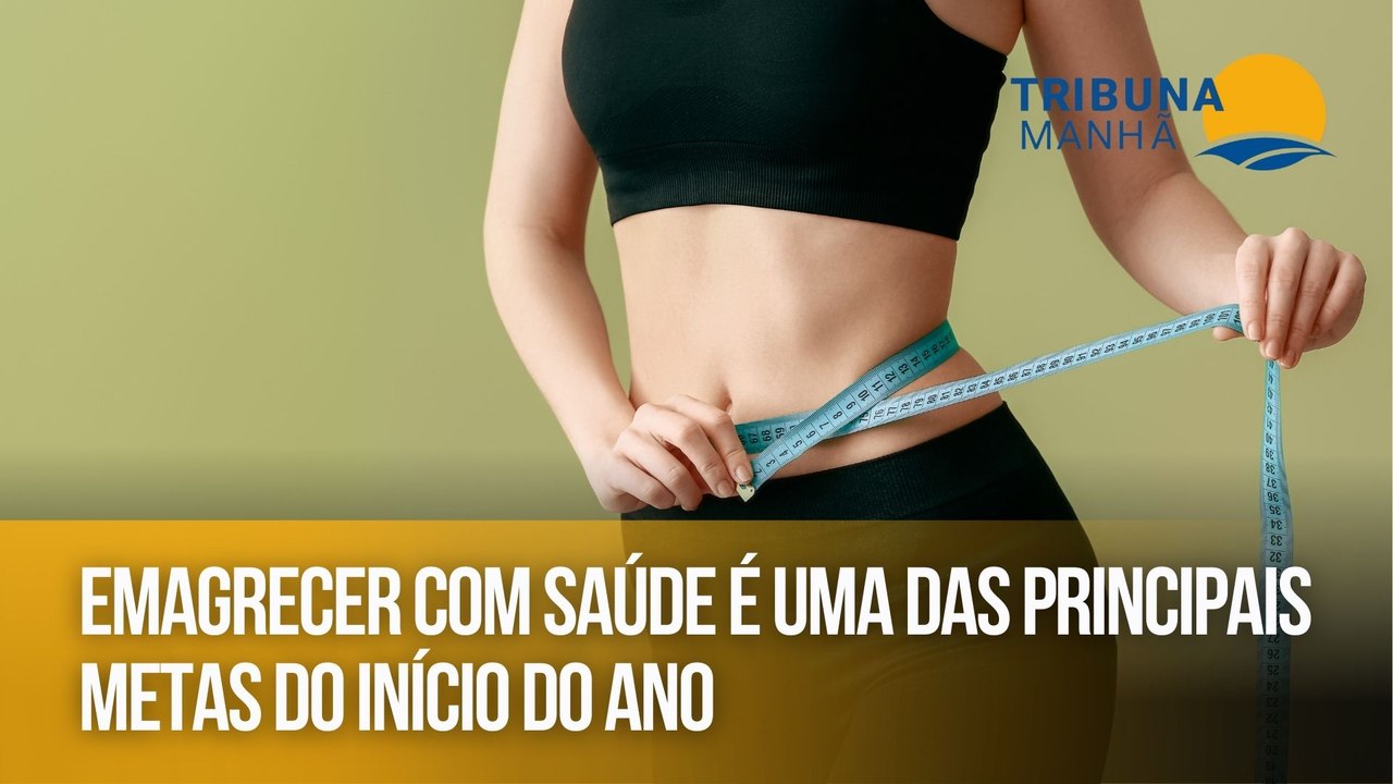 Emagrecer com saúde é uma das principais metas do início do ano