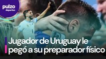 Jugador uruguayo le rompió la cabeza a su preparador físico en plena pelea | Pulzo