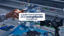 ¿Quién fue el pionero de la evangelización moderna?